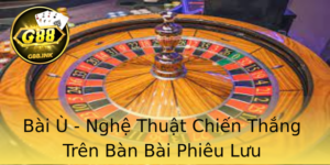 Bai U Nghe Thuat Chien Thang Tren Ban Bai Phieu Luu