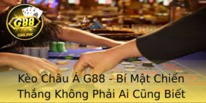 Keo Chau A G88 Bi Mat Chien Thang Khong Phai Ai Cung Biet