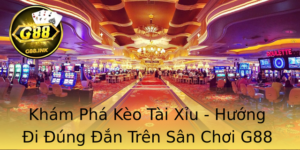 Kham Pha Keo Tai Xiu Huong I Ung An Tren San Choi G88