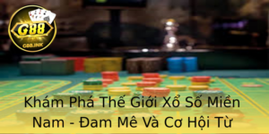 Kham Pha The Gioi Xo So Mien Nam Am Me Va Co Hoi Tu G88