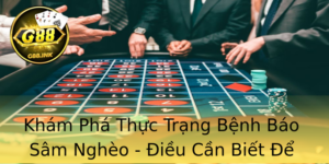 Kham Pha Thuc Trang Benh Bao Sam Ngheo Ieu Can Biet E Phong Ngua