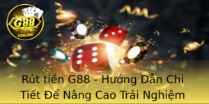 Rút tiền G88 - Hướng Dẫn Chi Tiết Để Nâng Cao Trải Nghiệm Giao Dịch Của Bạn 8 Rut Tien G88 Huong Dan Chi Tiet E Nang Cao Trai Nghiem Giao Dich Cua Ban